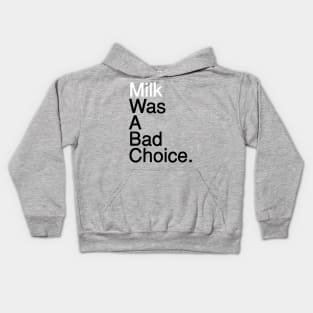 Milk Was A Bad Choice Kids Hoodie